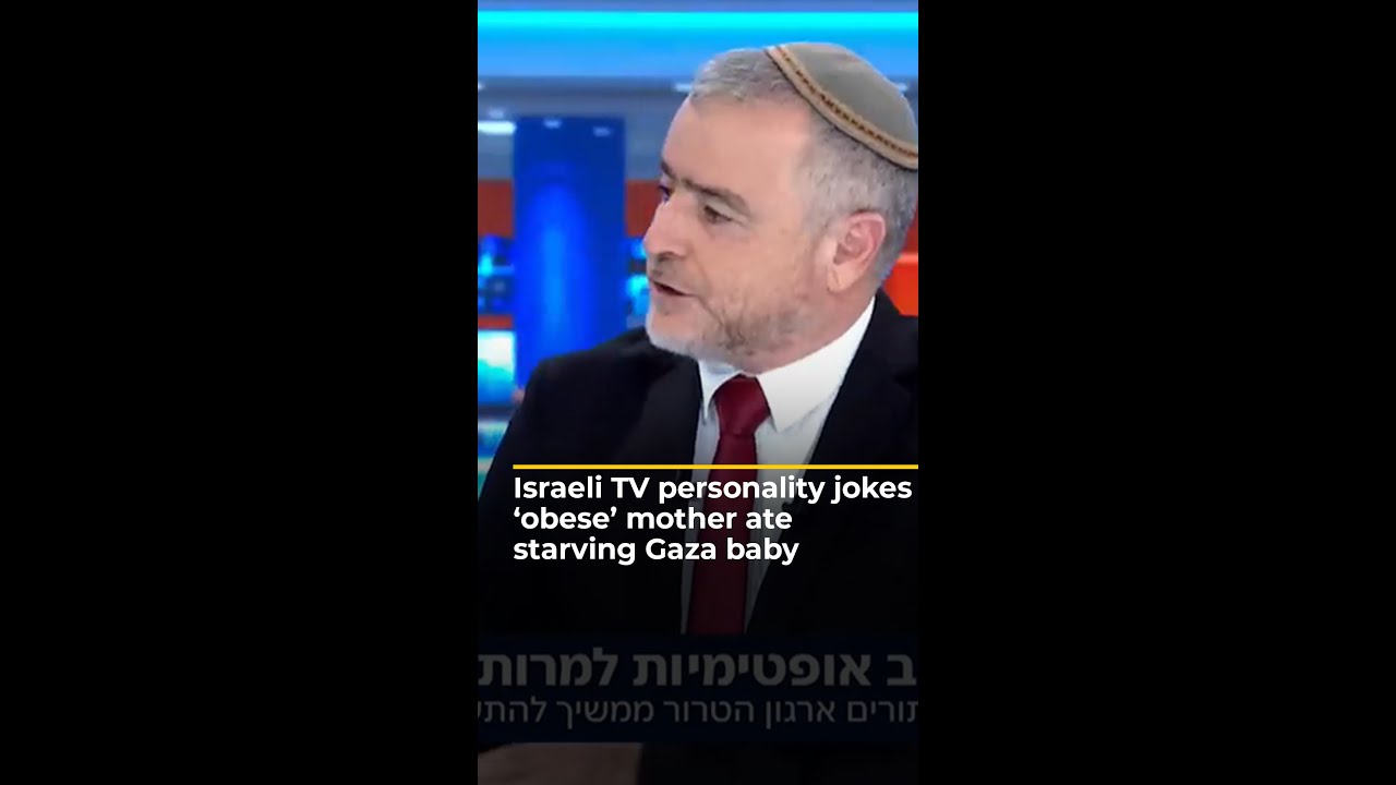 Israeli TV personality jokes ‘obese’ mother ate starving Gaza baby | AJ #shorts – YouTube