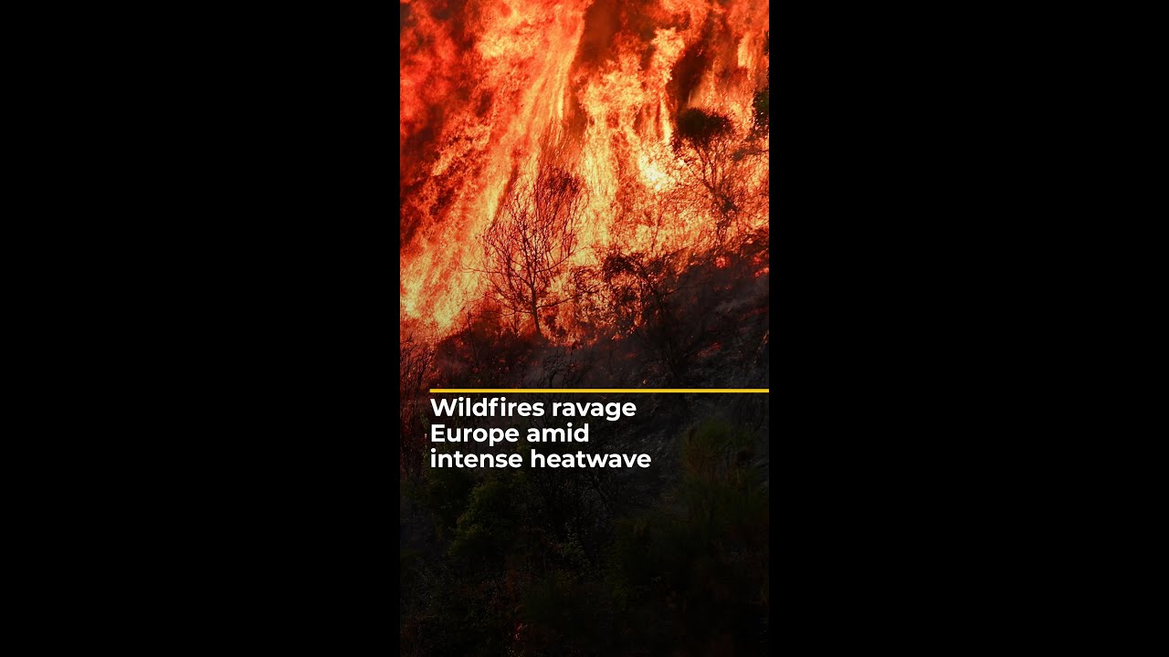 Wildfires ravage Europe amid intense heatwave | AJ #shorts – YouTube